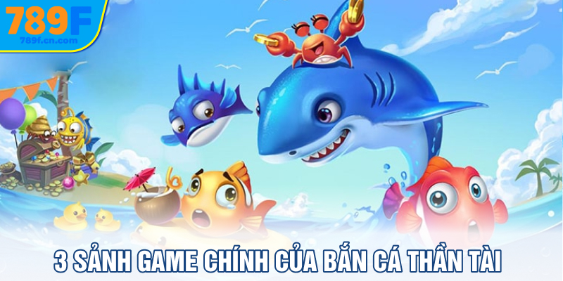 3 sảnh game chính của Bắn cá Thần tài