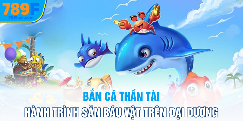 ban-ca-than-tai