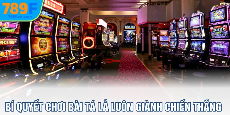 Bí quyết chơi Bài Tá lả luôn giành chiến thắng