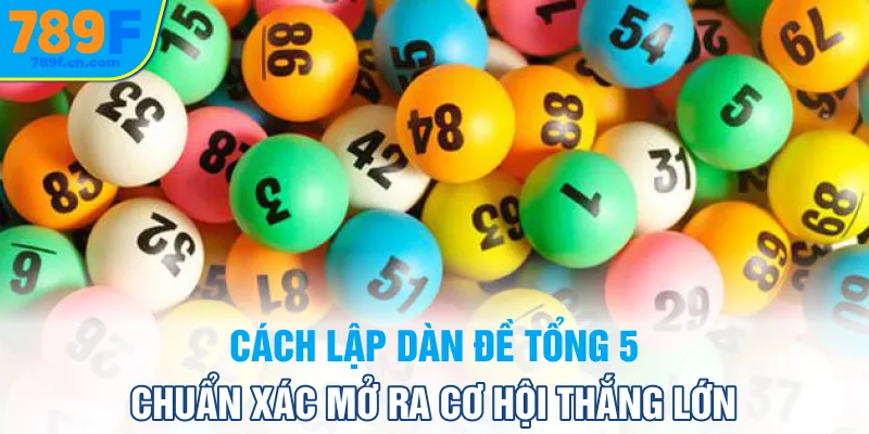 Cách vào tiền chuẩn xác khi nuôi dàn đề tổng 5