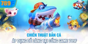 chien-thuat-ban-ca-ap-dung-de-dang-tai-cong-game-789f