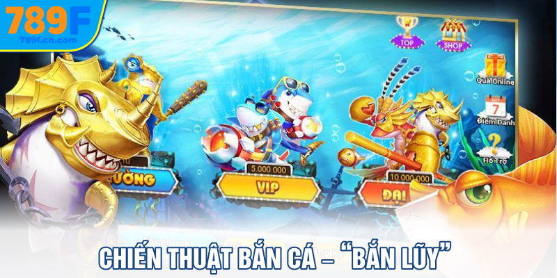 Chiến thuật bắn cá – “bắn lũy”