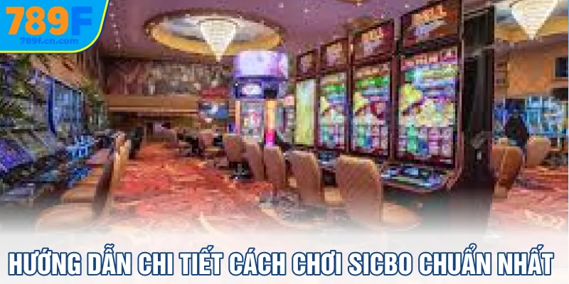 Hướng dẫn chi tiết cách chơi Sicbo chuẩn nhất