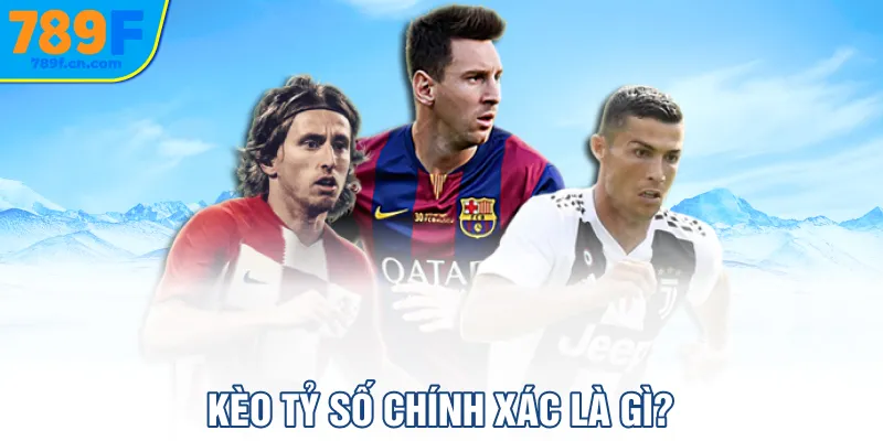 Kèo tỷ số chính xác là gì?