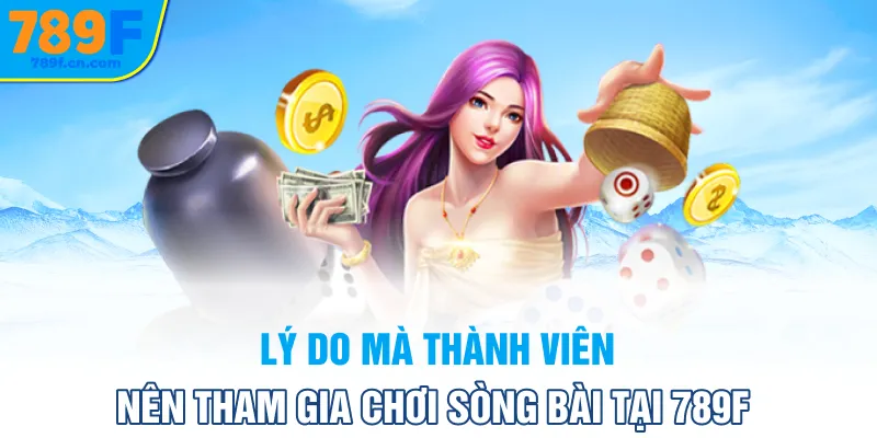 Lý do mà thành viên nên tham gia chơi Sòng bài tại 789f