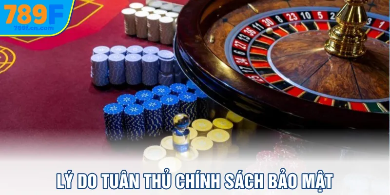 Lý do tuân thủ chính sách bảo mật