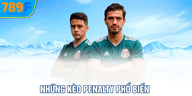 Những kèo penalty phổ biến
