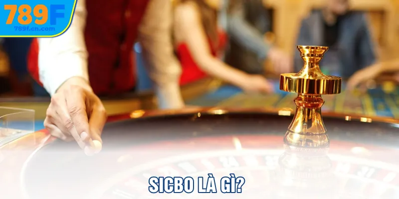 Sicbo là gì?