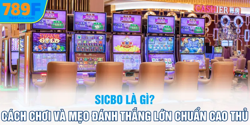 sicbo-la-gi-cach-choi-va-meo-danh-thang-lon-chuan-cao-thu_11zon