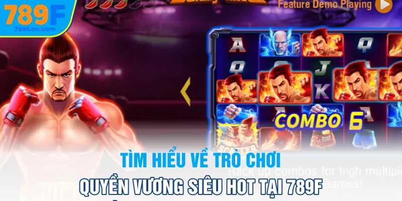 Tìm hiểu về trò chơi Quyền Vương siêu hot tại 789f