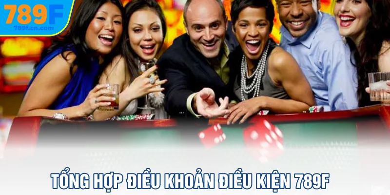 Tổng hợp điều khoản điều kiện 789f 